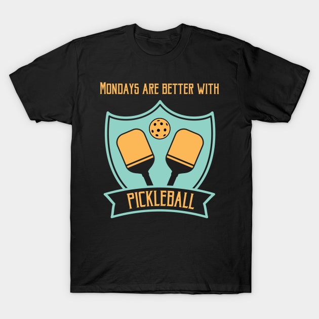 Mondays are better with Pickleball Pickleballs Pickle Ball T-Shirt by Riffize